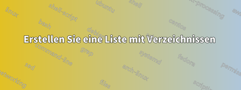 Erstellen Sie eine Liste mit Verzeichnissen