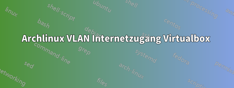 Archlinux VLAN Internetzugang Virtualbox