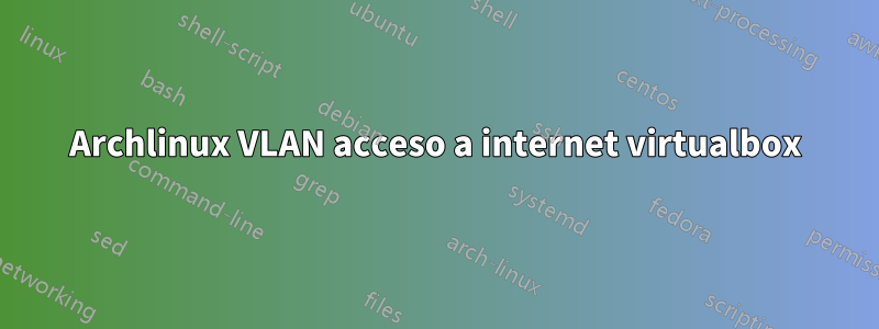 Archlinux VLAN acceso a internet virtualbox