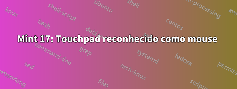 Mint 17: Touchpad reconhecido como mouse