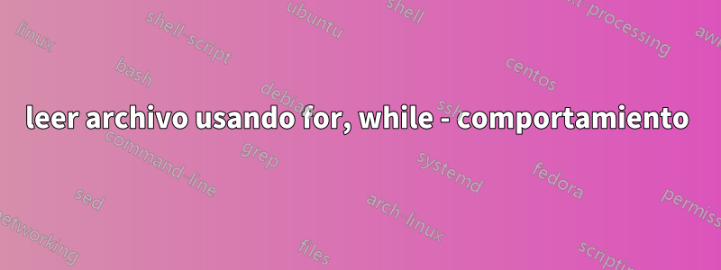 leer archivo usando for, while - comportamiento