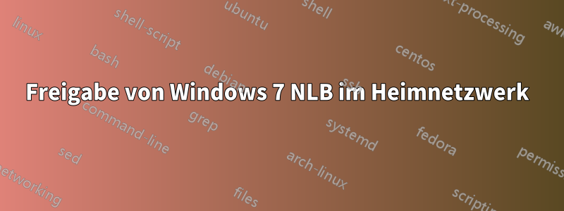 Freigabe von Windows 7 NLB im Heimnetzwerk 