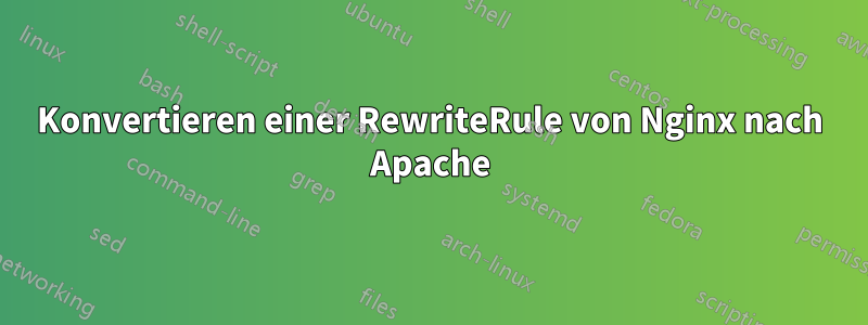 Konvertieren einer RewriteRule von Nginx nach Apache