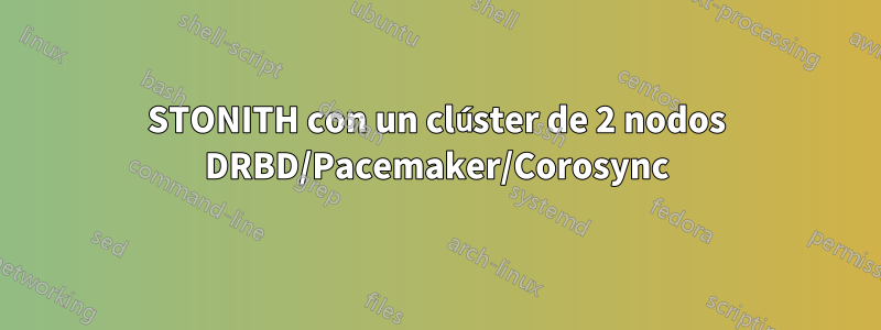 STONITH con un clúster de 2 nodos DRBD/Pacemaker/Corosync