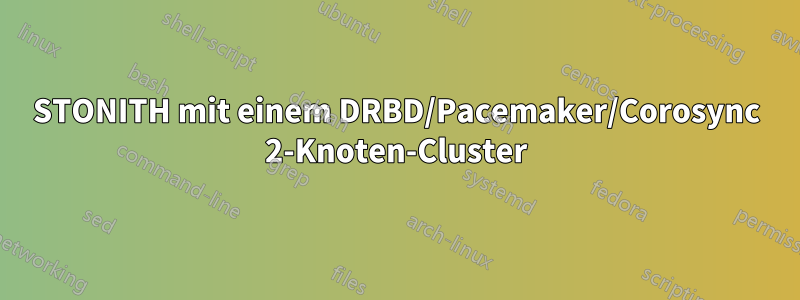 STONITH mit einem DRBD/Pacemaker/Corosync 2-Knoten-Cluster