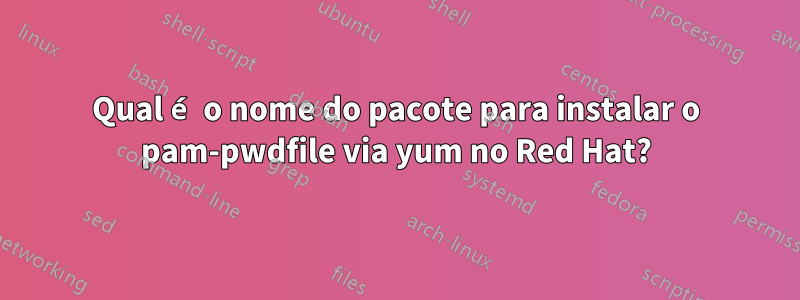 Qual é o nome do pacote para instalar o pam-pwdfile via yum no Red Hat?