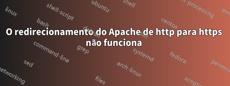 O redirecionamento do Apache de http para https não funciona