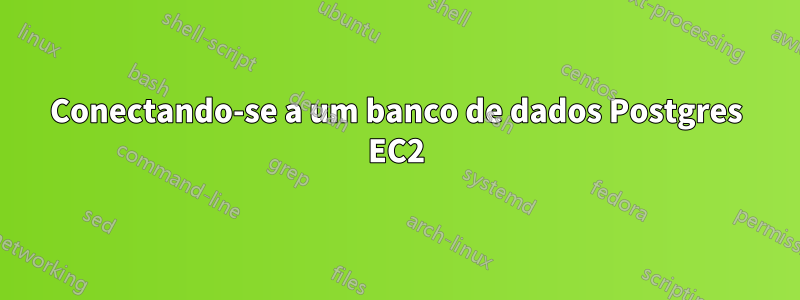 Conectando-se a um banco de dados Postgres EC2