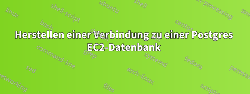 Herstellen einer Verbindung zu einer Postgres EC2-Datenbank