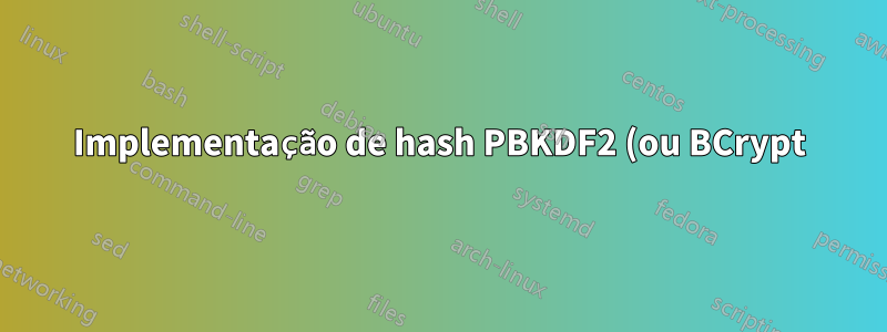 Implementação de hash PBKDF2 (ou BCrypt) para Apache HTTPD ou APR
