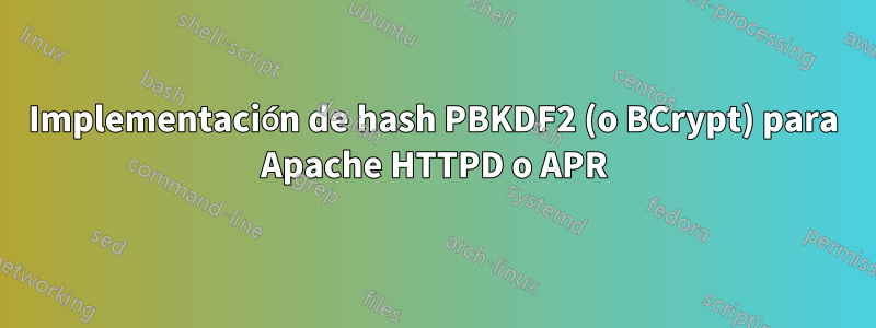 Implementación de hash PBKDF2 (o BCrypt) para Apache HTTPD o APR