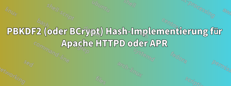 PBKDF2 (oder BCrypt) Hash-Implementierung für Apache HTTPD oder APR