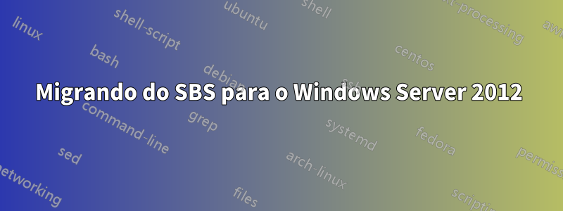 Migrando do SBS para o Windows Server 2012