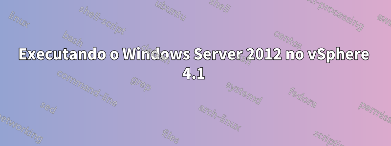 Executando o Windows Server 2012 no vSphere 4.1