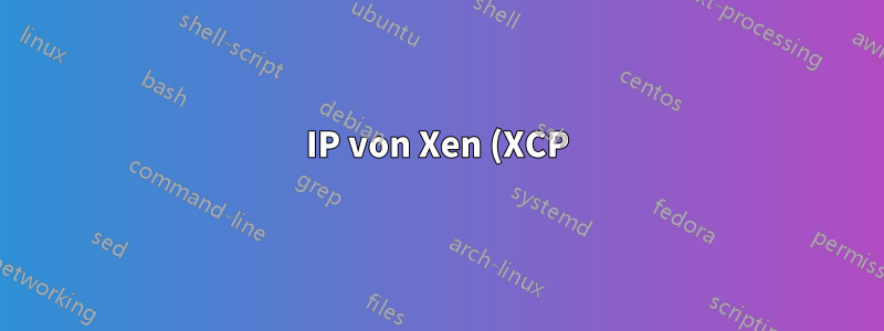 IP von Xen (XCP) Dom0 an DomU weitergeben