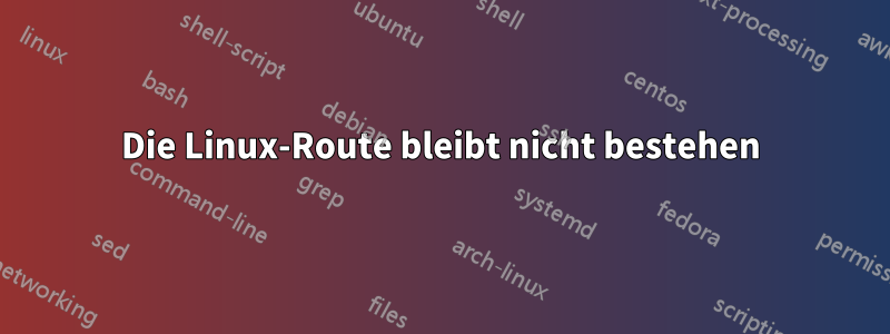 Die Linux-Route bleibt nicht bestehen