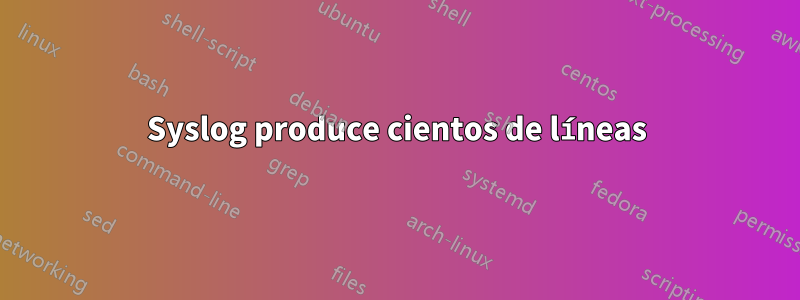 Syslog produce cientos de líneas