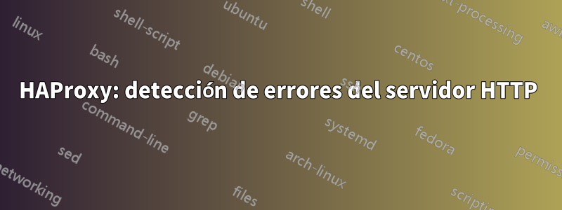 HAProxy: detección de errores del servidor HTTP