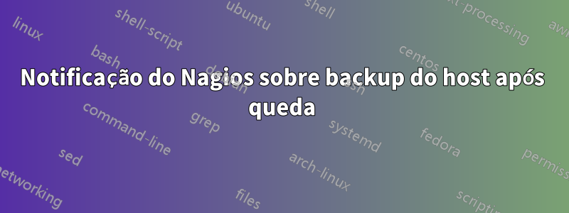 Notificação do Nagios sobre backup do host após queda