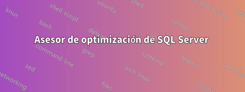 Asesor de optimización de SQL Server