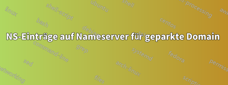 NS-Einträge auf Nameserver für geparkte Domain