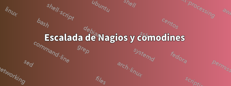 Escalada de Nagios y comodines