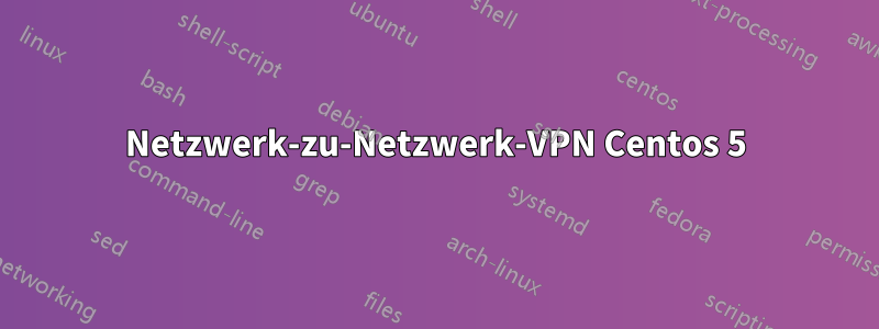 Netzwerk-zu-Netzwerk-VPN Centos 5