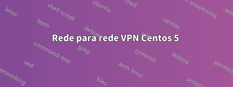 Rede para rede VPN Centos 5