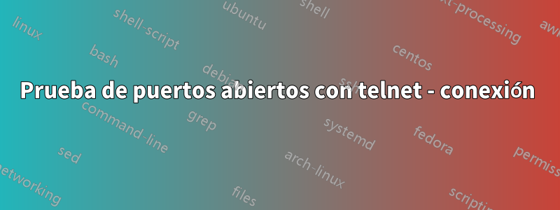 Prueba de puertos abiertos con telnet - conexión