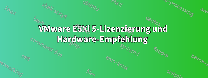 VMware ESXi 5-Lizenzierung und Hardware-Empfehlung 