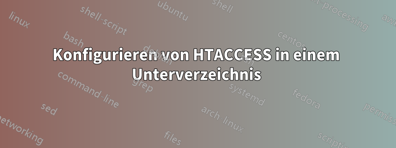 Konfigurieren von HTACCESS in einem Unterverzeichnis