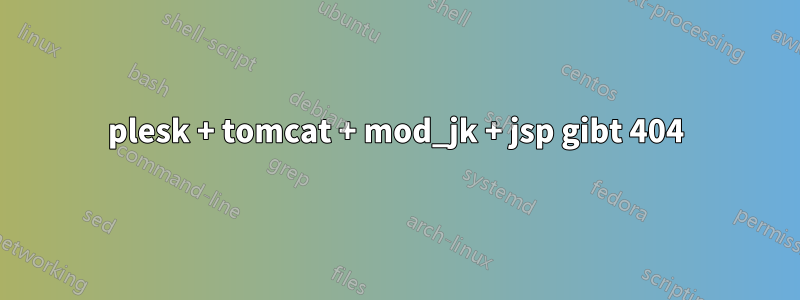 plesk + tomcat + mod_jk + jsp gibt 404