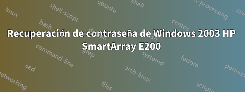 Recuperación de contraseña de Windows 2003 HP SmartArray E200