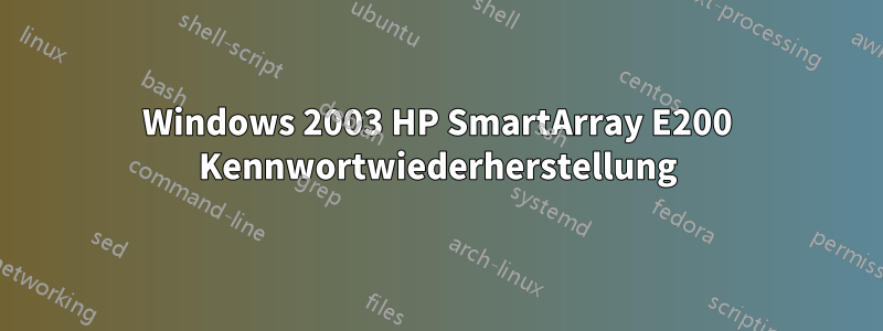 Windows 2003 HP SmartArray E200 Kennwortwiederherstellung