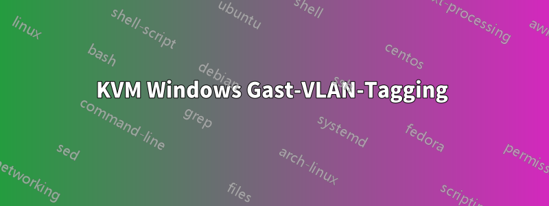 KVM Windows Gast-VLAN-Tagging