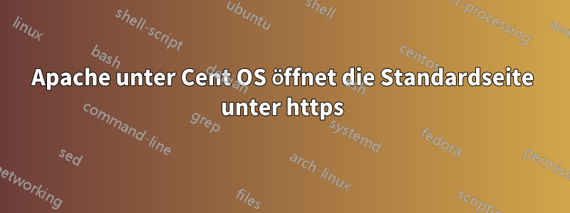 Apache unter Cent OS öffnet die Standardseite unter https