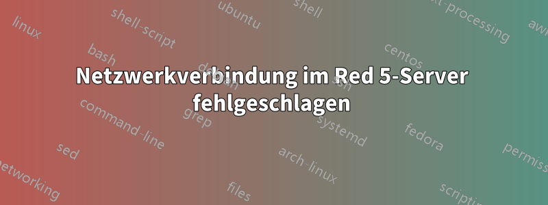 Netzwerkverbindung im Red 5-Server fehlgeschlagen