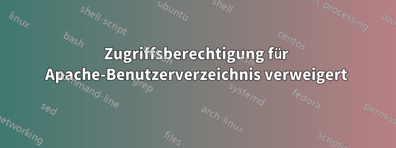 Zugriffsberechtigung für Apache-Benutzerverzeichnis verweigert