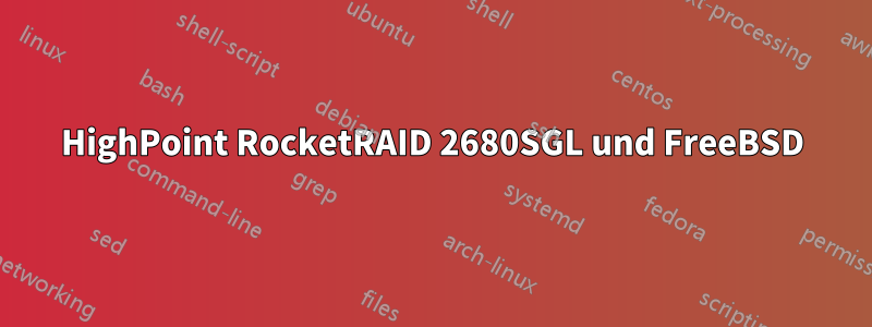 HighPoint RocketRAID 2680SGL und FreeBSD