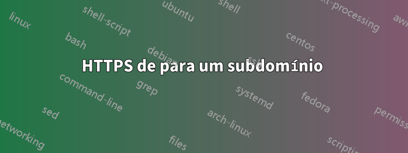 HTTPS de para um subdomínio