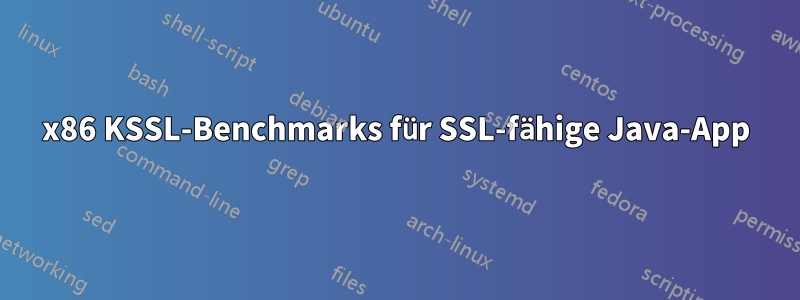 x86 KSSL-Benchmarks für SSL-fähige Java-App