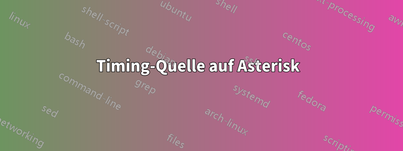 Timing-Quelle auf Asterisk 