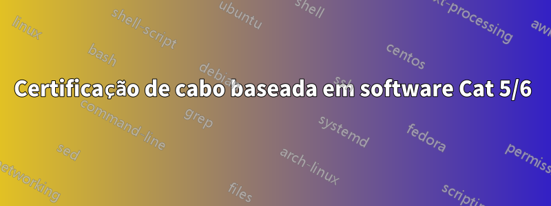 Certificação de cabo baseada em software Cat 5/6