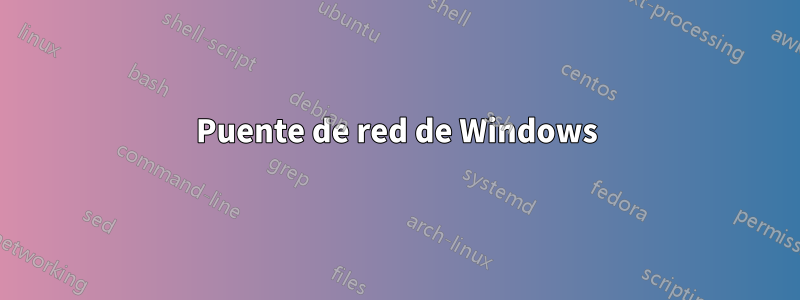 Puente de red de Windows