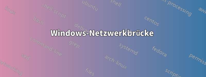 Windows-Netzwerkbrücke