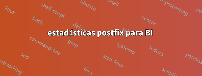 estadísticas postfix para BI