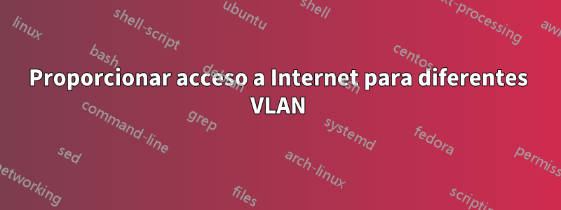 Proporcionar acceso a Internet para diferentes VLAN