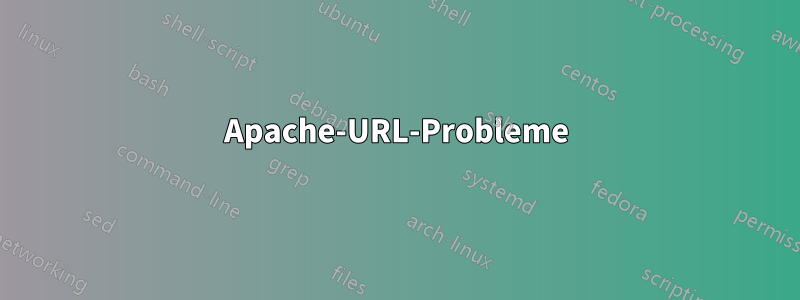 Apache-URL-Probleme