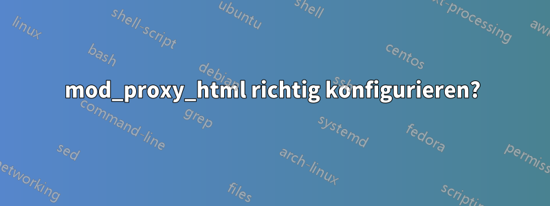 mod_proxy_html richtig konfigurieren?