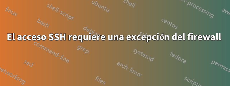 El acceso SSH requiere una excepción del firewall